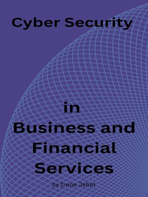 cover image of Cyber Security in Business and Financial Services